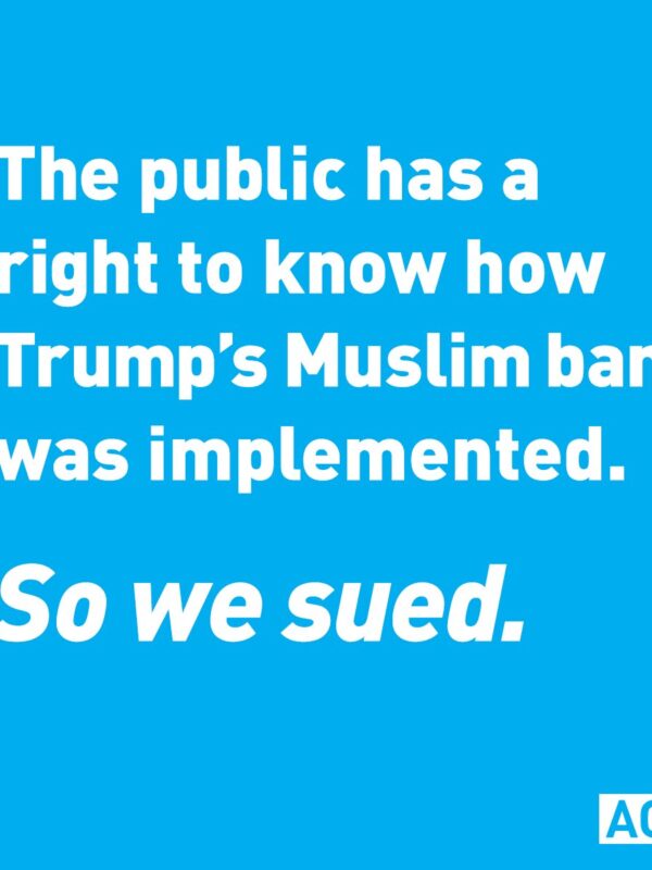 Muslim Ban, ACLU, North Carolina, Georgia, CBP, FOIA