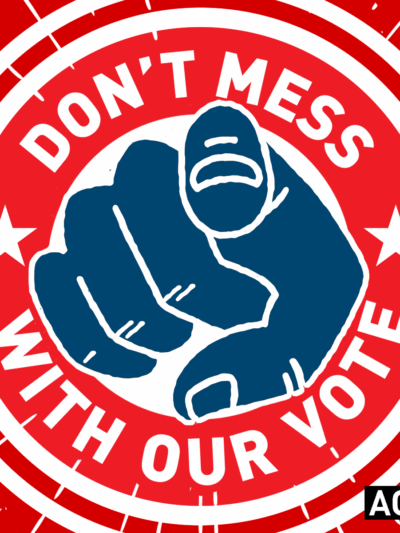 Don't Mess With Our Vote