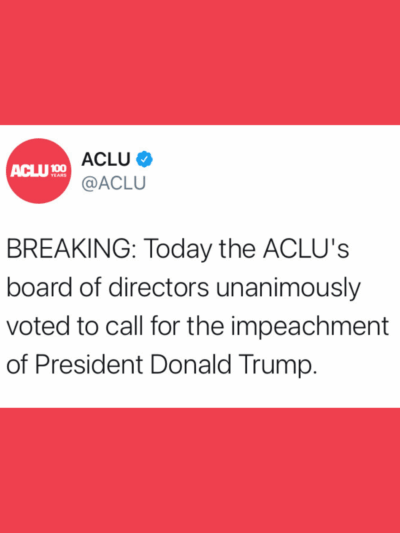 ACLU unanimously voted to call for the impeachment of President Donald Trump
