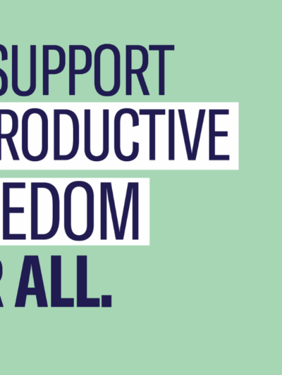 We Support Reproductive Freedom for All