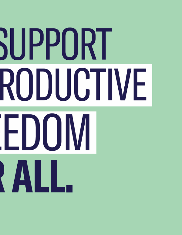We Support Reproductive Freedom for All