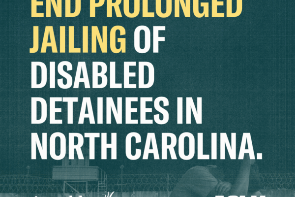 End Prolonged Jailing of Disabled Detainees in North Carolina