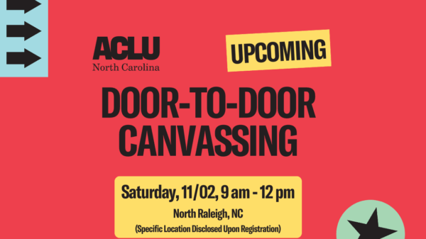 A red background with font Door to Door canvassing on Saturday, 11/02, from 9 am - 12 pm in North Raleigh. Specific location to be disclosed upon registetring. There is a blue arrow and a green star.
