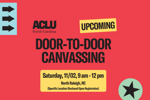 A red background with font Door to Door canvassing on Saturday, 11/02, from 9 am - 12 pm in North Raleigh. Specific location to be disclosed upon registetring. There is a blue arrow and a green star.