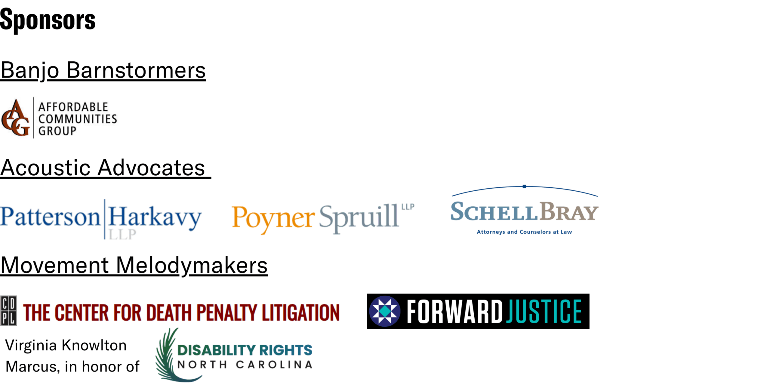 60th Anniversary Sponsor logos Banjo Barnstormers: Affordable Communities Group Acoustic Advocates: Patterson Harkavy LLP, Poyner Spruill LLP, Schell Bray Movement Melodymakers: The Center for Death Penalty Litigation, Forward Justice, Virginia Knowlton Marcus, in honor of Disability Rights NC