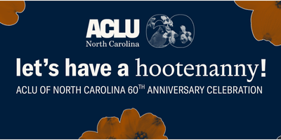 Graphic with a blue background and orange flowers and the text "Let's have a hootenanny. ACLU of North Carolina 60th Anniversary Celebration"