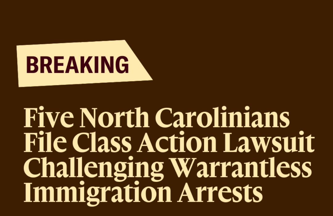 Five North Carolinians File Class Action Lawsuit Challenging Warrantless Immigration Arrests