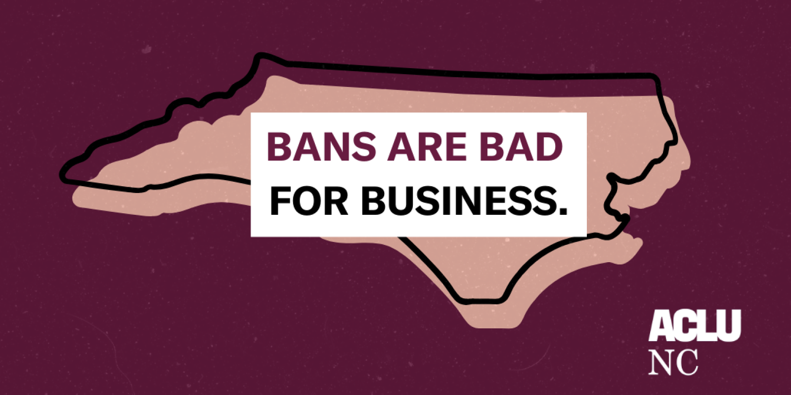 Image text: "Bans are bad for business." Image of North Carolina state outline in the background.