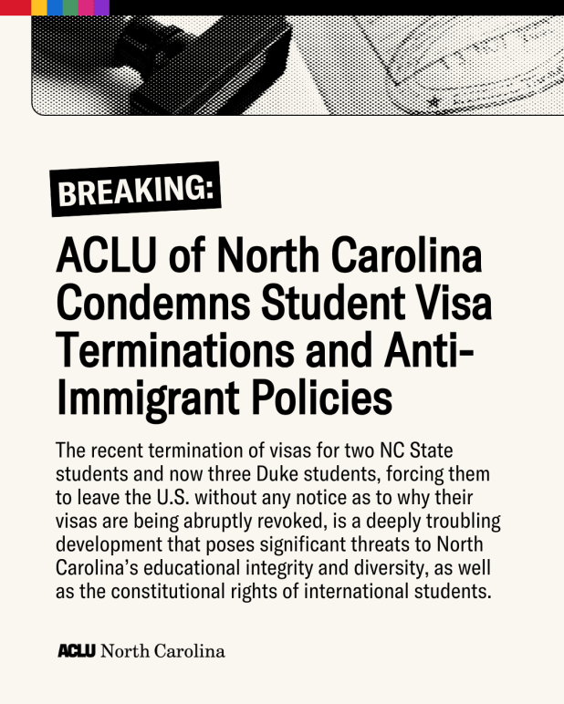 ACLU of North Carolina Condemns Student Visa Terminations and Anti-Immigrant Policies 