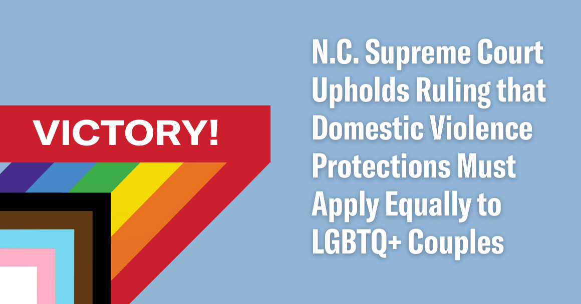 NC Supreme Court upholds ruling that domestic violence protections must apply equally to LGBTQ+ couples