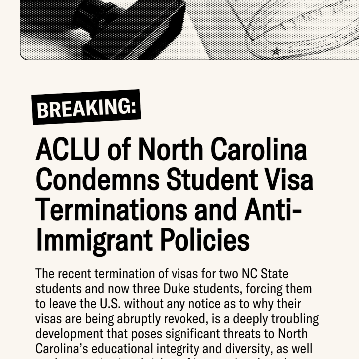 ACLU of North Carolina Condemns Student Visa Terminations and Anti-Immigrant Policies 